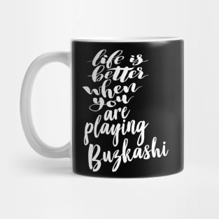 Buzkashi Life Is Better When You Are Playing Buzkashi Mug